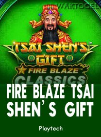 Fire Blaze Tsai Shens Gift